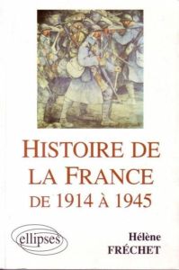 Histoire de la France de 1914 à 1945. IEP, DEUG, Licence, préparation au CAPES - Fréchet Hélène