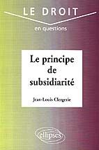 Le principe de subsidiarité - Clergerie Jean-Louis