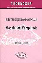 ELECTRONIQUE FONDAMENTALE. Modulation d'amplitude - Biquard Francis
