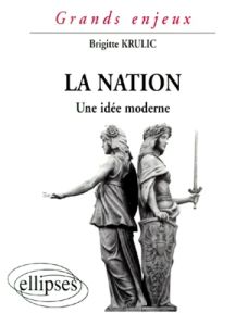 LA NATION. Une idée moderne - Krulic Brigitte