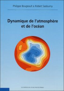 Dynamique de l'atmosphère et de l'océan - Sadourny Robert, Bougeault Philippe