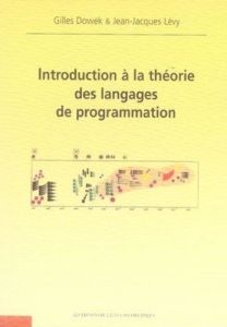 Introduction à la théorie des langages de programmation - Dowek Gilles - Lévy Jean-Jacques