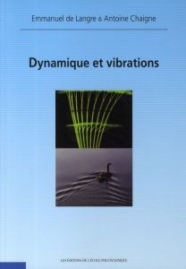 Dynamique et vibrations - Langre Emmanuel de - Chaigne Antoine