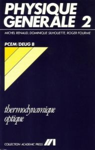 Physique générale 2 - Cours Thermodynamique / Optique - PCEM / Deug B - Renaud Michel - Silhouette Dominique - Fourme Domi