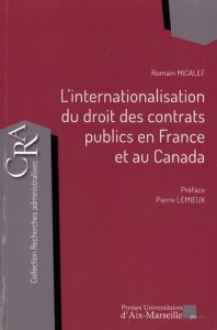 L'internationalisation du droit des contrats publics en France et au Canada - Micalef Romain - Lemieux Pierre