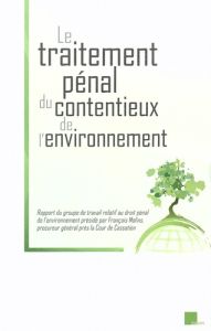 Le traitement pénal du contentieux de l'environnement. Rapport du groupe de travail relatif au droit - Molins François - Perrier Jean-Baptiste