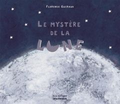 Le mystère de la Lune - Guiraud Florence