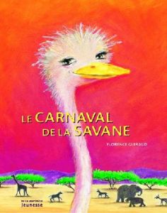 Le carnaval de la savane - Guiraud Florence