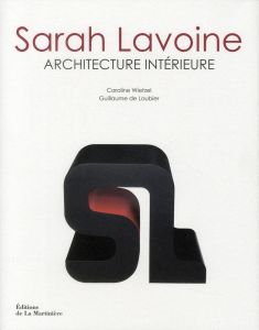 Sarah Lavoine. Architecture intérieure - Wietzel Caroline - Laubier Guillaume de