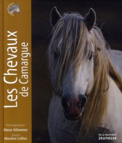 Les chevaux de Camargue - Silvester Hans - Laffon Martine