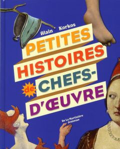 Petites histoires de chefs-d'oeuvre - Korkos Alain