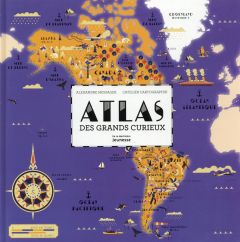 Atlas des grands curieux - Messager Alexandre