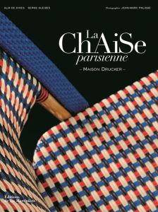 La Chaise parisienne. Maison Drucker - Dives Alix de - Gleizes Serge - Palisse Jean-Marc