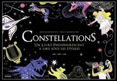 Constellations. Un livre phosphorescent à lire sous les étoiles - Jankéliowitch Anne - Andreacchio Sarah