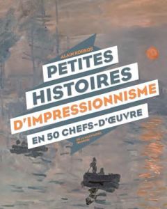 Petites histoires d'impressionnisme en 50 chefs-d'oeuvre - Korkos Alain