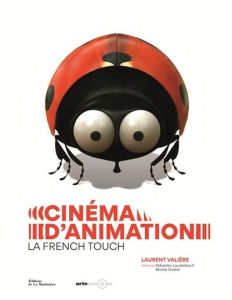 Cinéma d'animation, la French Touch - Valière Laurent - Laudenbach Sébastien - Ocelot Mi
