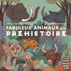 Fabuleux animaux de la préhistoire - Frachet Isabelle - Attiogbé Magali