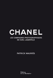 Chanel. Les campagnes photographiques de Karl Lagerfeld - Lagerfeld Karl - Mauriès Patrick - Cantin Virginie
