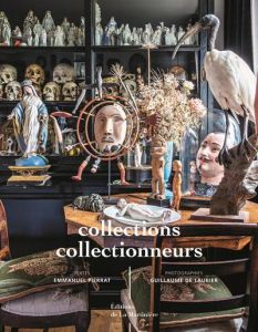 Collections, collectionneurs - Pierrat Emmanuel - Laubier Guillaume de