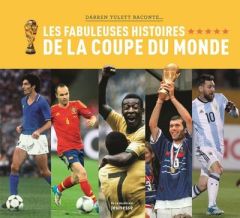 Darren Tulett raconte... Les fabuleuses histoires de la coupe du monde - Tulett Darren