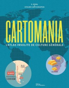 Cartomania. L'Atlas insolite de culture générale - Didal E.