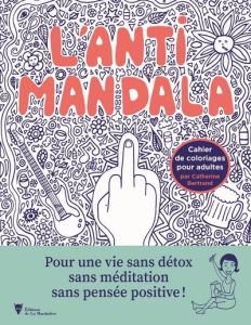 L'anti-mandala. Cahier de coloriages pour adultes - Bertrand Catherine