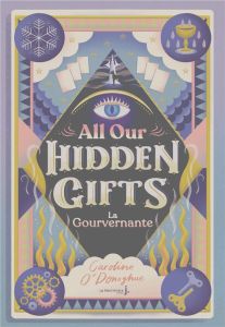 All Our Hidden Gifts. La gouvernante - O'Donoghue Caroline - Rosson Christophe