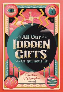 All our Hidden Gifts Tome 2 : Ce qui nous lie - O'Donoghue Caroline - Rosson Christophe
