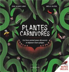 Plantes carnivores. Un livre animé pour découvrir et déjouer leurs pièges - Labat Jean-Jacques - Falière Amélie