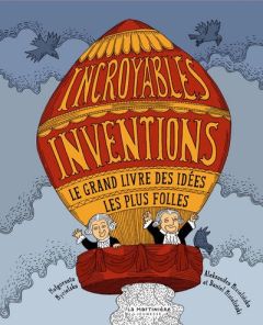Incroyables inventions. Le grand livre des idées les plus folles - Mizielinska Aleksandra - Mizielinski Daniel - Myci