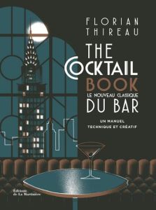 The cocktail book. Le nouveau classique du bar - Thireau Florian - Bortoli Bénédicte - Viougeas Ale