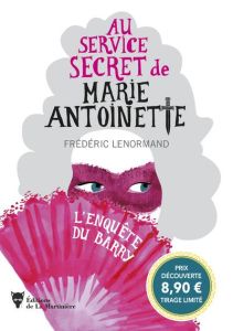 Au service secret de Marie-Antoinette Tome 1 : L'enquête du Barry. Edition limitée - Lenormand Frédéric