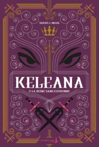 Keleana Tome 2 : La reine sans couronne - Maas Sarah J. - Descombey Anne-Judith