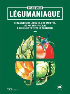 Légumaniaque. 33 familles de légumes, 203 variétés, 230 recettes faciles pour faire twister le quoti - Gabet Sylvia - Chemin Aimery - Vincent Chae Rin