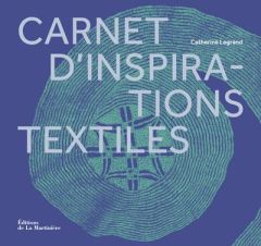 Carnet d'inspirations textiles - Legrand Catherine