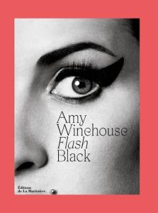 Amy Winehouse. Flash Black - Parry Naomi - Julia Valérie