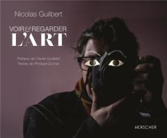 Voir et regarder l'Art - Guilbert Nicolas - Comar Philippe - Guilbert Cécil