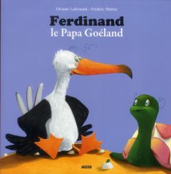 Ferdinand le Papa Goéland - Lallemand Orianne - Multier Frédéric