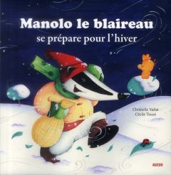 Manolo le blaireau se prépare pour l'hiver - Vallat Christelle - Touzé Cécile