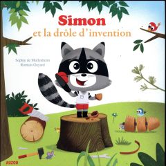 Simon et la drôle d'invention - Mullenheim Sophie de - Guyard Romain