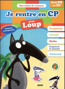 Je rentre en CP avec Loup. 5-6 ans, de la GS au CP - Tapella Anne-France - Marchois Corinne - Lallemand