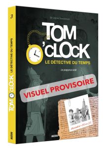 Tom O'Clock, le détective du temps Tome 3 : Le papyrus volé - Stevenson Steve - Filippini Anouk - Armentaro Flav