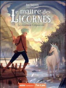 Le maître des licornes Tome 2 : Le continent crépuscule - Sanvoisin Eric - Frenna Federica