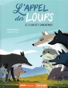 L'appel des loups Tome 2 : Le clan des Sangrenuit - Brissy Pascal - Pelon Sébastien