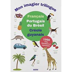 Mon imagier trilingue français / portugais du Brésil / créole guyanais - Brunbrouck Alexandra