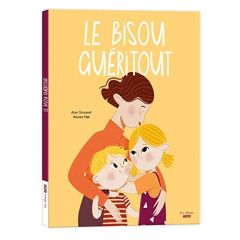 Le bisou guéritout - Grousset Alain - Mab Héloïse