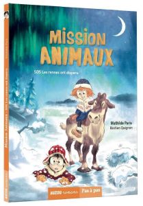 Mission animaux Tome 2 : SOS Les rennes ont disparu - Paris Mathilde - Quignon Bastien