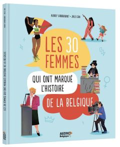 LES 30 FEMMES QUI ONT MARQUÉ L'HISTOIRE DE BELGIQUE - Vanbrabant Audrey - Rivière Coraline
