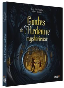 Contes de l'Ardenne mystérieuse - Van Wilder Cindy - Gourdet Hervé