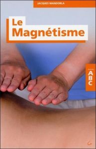 ABC DU MAGNETISME - Mandorla Jacques